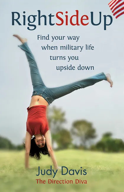 Right Side Up: Find Your Way When Military Life Turns You Upside Down - Paperback