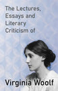 The Lectures, Essays and Literary Criticism of Virginia Woolf - Paperback