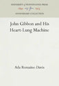 John Gibbon and His Heart-Lung Machine - Hardcover