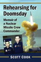Rehearsing for Doomsday: Memoir of a Nuclear Missile Crew Commander - Paperback