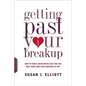 Getting Past Your Breakup: How to Turn a Devastating Loss Into the Best Thing That Ever Happened to You - Paperback