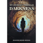 My Journey Through Darkness - Paperback