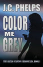 Color Me Grey: Book One of the Alexis Stanton Chronicles - Paperback