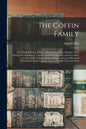 The Coffin Family: the Life of Tristram Coffyn, of Nantucket, Mass., Founder of the Family Line in America; Together With Reminiscences a - Paperback