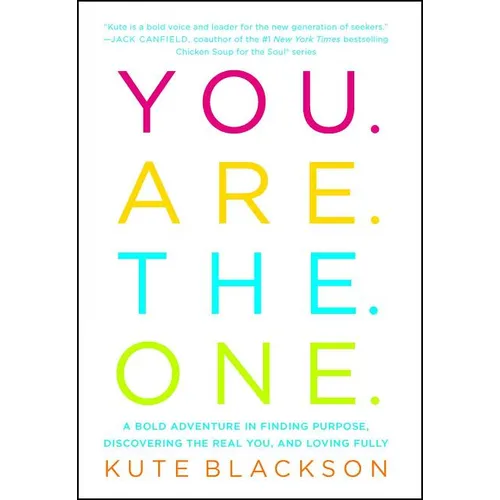 You Are the One: A Bold Adventure in Finding Purpose, Discovering the Real You, and Loving Fully - Paperback