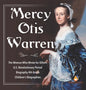 Mercy Otis Warren The Woman Who Wrote for Others U.S. Revolutionary Period Biography 4th Grade Children's Biographies - Hardcover