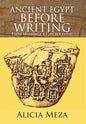 Ancient Egypt Before Writing: From Markings to Hieroglyphs - Hardcover