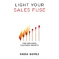 Light Your Sales FUSE: For Explosive Customer Growth - Hardcover