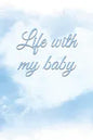 Life with my baby: Book to complete, Keep in memory all the moments spent with your child, ideal gifts for young parents - Paperback