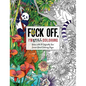 Fuck Off, I'm Still Coloring: Relax with 50 Defiantly Fun Swear Word Coloring Pages - Paperback