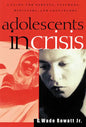 Adolescents in Crisis: A Guidebook for Parents, Teachers, Ministers, and Counselors - Paperback
