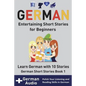 German: Entertaining Short Stories for Beginners: Learn German With 10 Short Stories German Short Stories Book 1 + Audio - Paperback