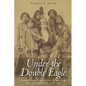 Under the Double Eagle: Citizen Employees of the U.S. Army on the Texas Frontier, 1846-1899 - Hardcover