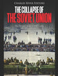 The Collapse of the Soviet Union: The History of the USSR Under Mikhail Gorbachev - Paperback