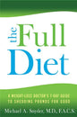 Full Diet: A Weight-Loss Doctor's 7-Day Guide to Shedding Pounds for Good - Paperback
