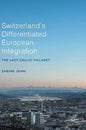 Switzerland's Differentiated European Integration: The Last Gallic Village? - Hardcover