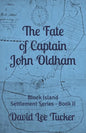 The Fate of Captain John Oldham: The Block Island Settlement Series - Book II - Paperback