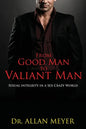 From Good Man to Valiant Man: Sexual Integrity in a Sex Crazy World - Paperback