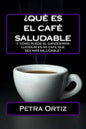 ¿Que Es El Cafe Saludable Y Como Puede El Ganoderma Lucidum [SPANISH EDITION]: ¿Qué pasa si por el acto simple de cambiar su bebida al día de la elecc - Paperback