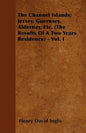 The Channel Islands; Jersey, Guernsey, Aldernay, Etc. (The Results Of A Two Years Residence) - Vol. I - Paperback