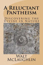 A Reluctant Pantheism: Discovering the Divine in Nature - Paperback