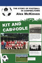 Kit and Caboodle: The Story of Football in Campbeltown - Paperback