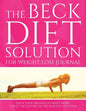 The Beck Diet Solution for Weight Loss Journal: Track Your Progress See What Works: A Must for Anyone on the Beck Diet Solution - Paperback