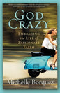 God Crazy: Embracing the Life of Passionate Faith - Paperback