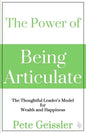 The Power of Being Articulate: The Thoughtful Leader's Model for Wealth and Happiness - Paperback