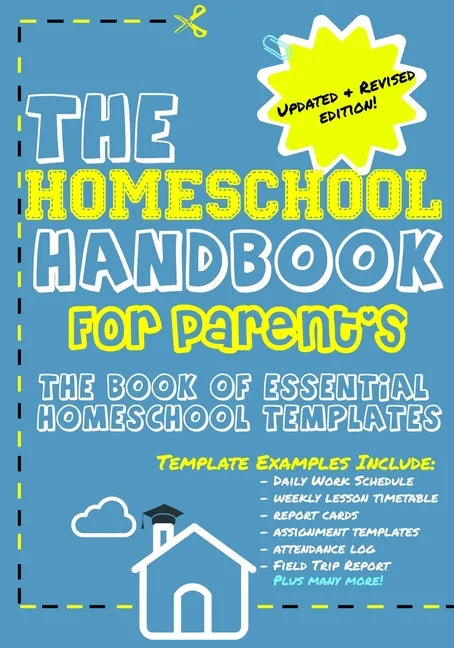 The Homeschool Handbook for Parent's: The Book of Essential Homeschool Templates - Paperback