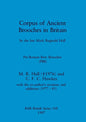 Corpus of Ancient Brooches in Britain: by the late Mark Reginald Hull. Pre-Roman Bow Brooches (PBB) - Paperback