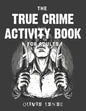 The True Crime Activity Book For Adults: Trivia, Puzzles, Coloring Book, Games, & More - Murderino Gifts - Paperback