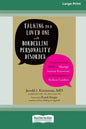 Talking to a Loved One with Borderline Personality Disorder: Communication Skills to Manage Intense Emotions, Set Boundaries, and Reduce Conflict (16p - Paperback