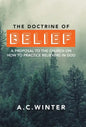 The Doctrine of Belief: A Proposal to the Church on How to Practice Believing in God - Hardcover