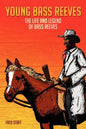Young Bass Reeves: The Life of the First Black Marshal west of the Mississippi (Revised Copy) - Paperback
