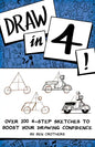 Draw in 4! Over 100 4-Step Sketches to Boost Your Drawing Confidence - Paperback
