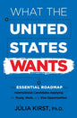 What the United States Wants: The Essential Roadmap for International Candidates Applying for Study, Work and Visa Opportunities - Paperback