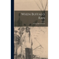 When Buffalo Ran - Hardcover