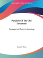 Parallels Of The Old Testament: Passages And Truths In Astrology - Paperback