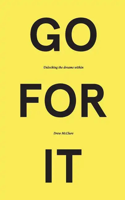 Go for It: Unlocking the Dreams Within - Paperback