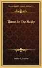 Thrust in the Sickle - Hardcover
