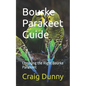 Bourke Parakeet Guide: Choosing the Right Bourke Parakeet - Paperback