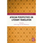 African Perspectives on Literary Translation - Paperback