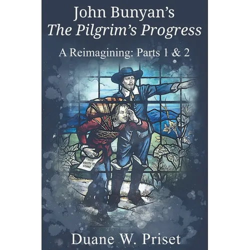 John Bunyan's The Pilgrim's Progress: A Reimagining: Parts 1 & 2 - Paperback