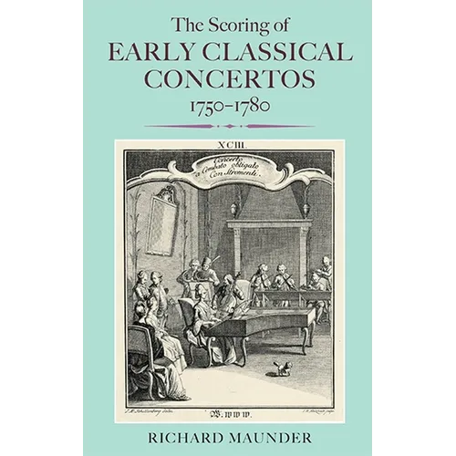 The Scoring of Early Classical Concertos, 1750-1780 - Hardcover