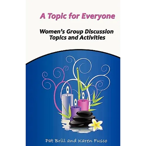 A Topic for Everyone: Women's Group Discussion Topics and Activities - Paperback