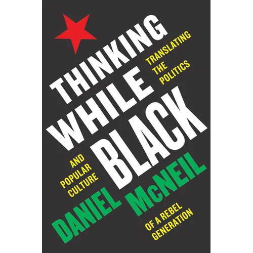 Thinking While Black: Translating the Politics and Popular Culture of a Rebel Generation - Paperback