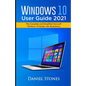 Windows 10 User Guide 2021: The Complete and Simplified Microsoft Windows 10 Guide With Illustrations - Paperback