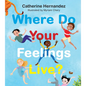Where Do Your Feelings Live? - Hardcover
