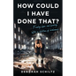 How Could I Have Done That? - Paperback